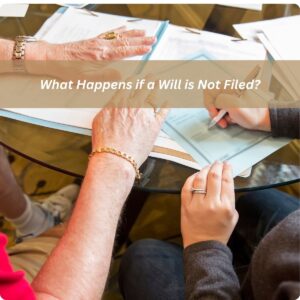 what happens if a will is not filed