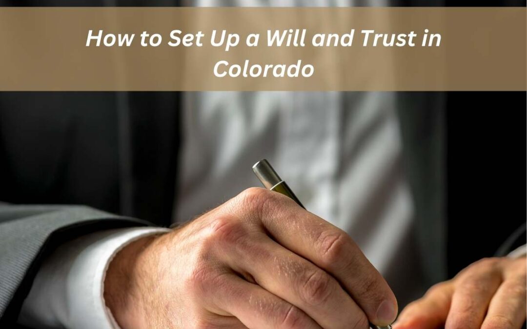 how to set up a will and trust in colorado