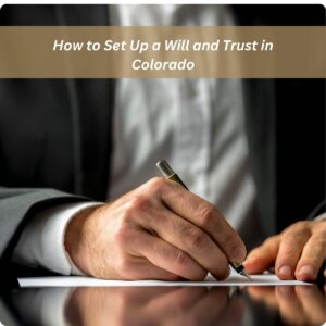 how to set up a will and trust in colorado