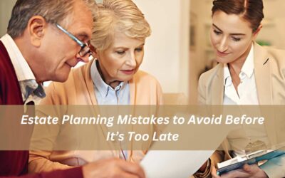 Estate Planning Mistakes to Avoid Before It’s Too Late