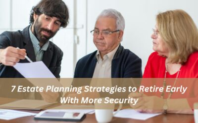 7 Estate Planning Strategies to Retire Early With More Security