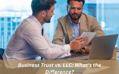 Business Trust vs. LLC: What’s the Difference?